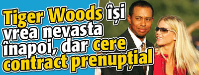 Tiger Woods isi vrea nevasta inapoi, dar cere contract prenuptial
