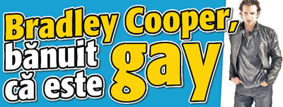 Bradley Cooper, banuit ca e gay
