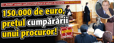 150.000 de euro – pretul corect pentru cumpararea unui procuror!