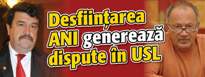 Desfiintarea ANI genereaza dispute in USL