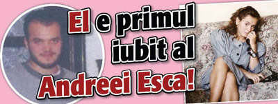 El e primul iubit al Andreei Esca!