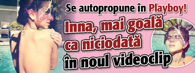 Se autopropune in Playboy! Inna, mai goala ca niciodata in noul videoclip