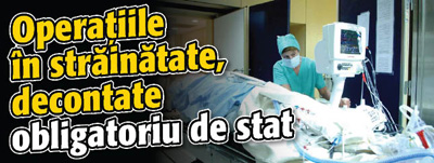 Operatiile in strainatate, decontate obligatoriu de stat