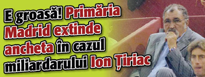 E groasa! Primaria Madrid extinde ancheta in cazul miliardarului Ion Tiriac