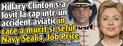 Serviciile secrete: Hillary Clinton s-a lovit la cap intr-un accident aviatic in care a murit si seful Navy Seal 4, Job Price
