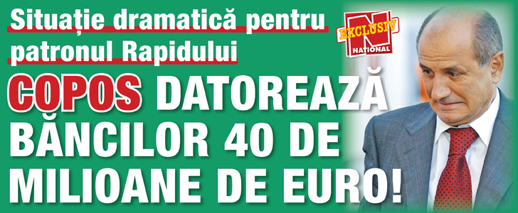 Copos datoreaza bancilor 40 de milioane de euro!