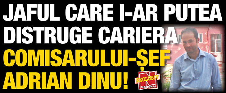 Jaful care i-ar putea distruge cariera comisarului-sef Adrian Dinu!
