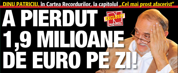 Patriciu intra in Cartea Recordurilor: a pierdut 1,9 milioane de euro pe zi!