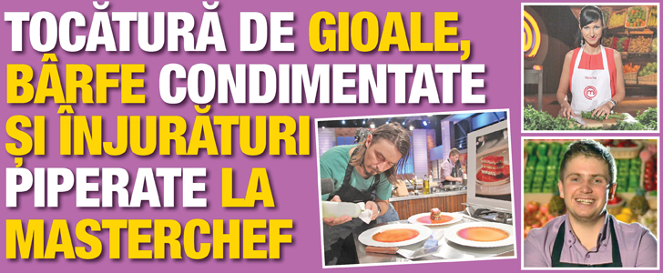 Tocatura de gioale, barfe condimentate si injuraturi piperate la MasterChef
