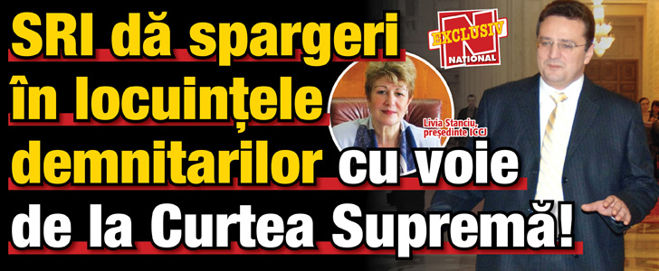 SRI sparge locuintele demnitarilor cu voie de la Curtea Suprema!