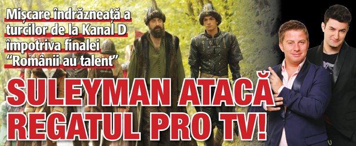 „Suleyman Magnificul” ataca regatul Pro TV