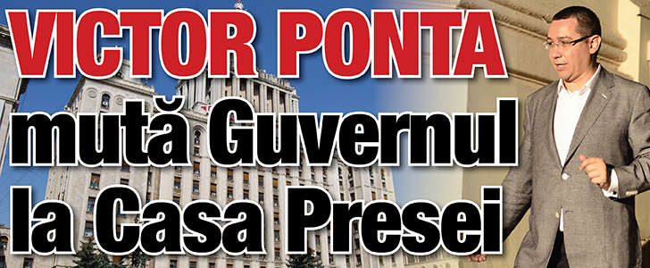Victor Ponta muta Guvernul la Casa Presei