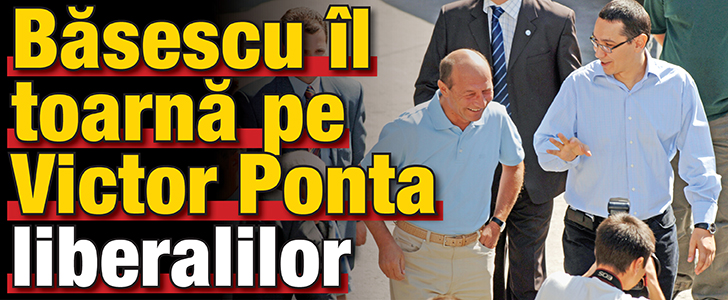 Basescu il toarna pe Victor Ponta liberalilor