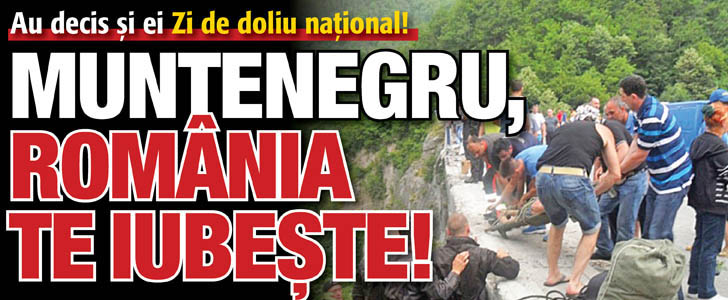 Au decis si ei Zi de doliu national! Muntenegru, Romania te iubeste!