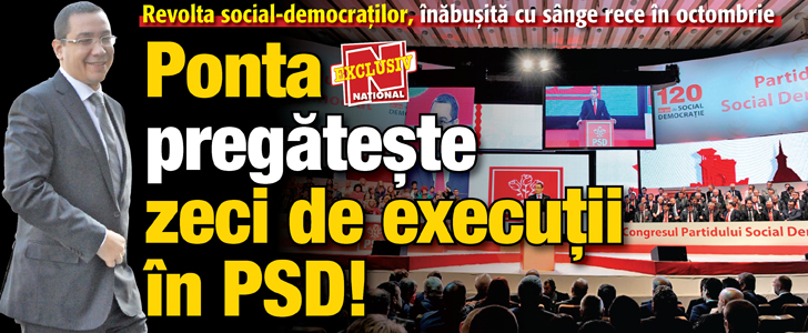 Revolta social-democratilor, inabusita cu sange rece in octombrie: Ponta pregateste zeci de executii in PSD