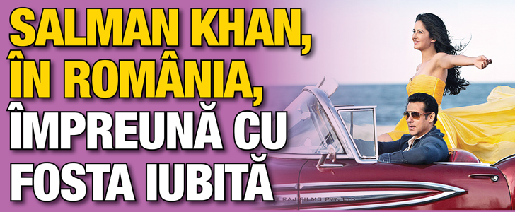 Salman Khan, in Romania, impreuna cu fosta iubita