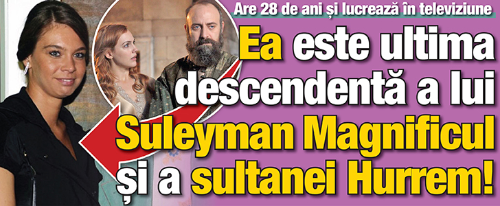 Ea este ultima descendenta a lui Suleyman Magnificul si a sultanei Hurrem