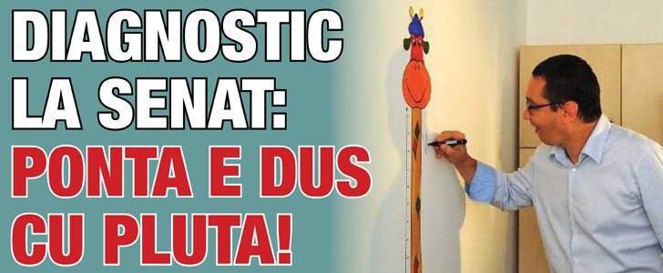 Diagnostic la Senat: Ponta e dus cu pluta!
