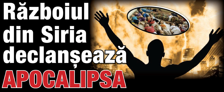 Razboiul din Siria declanseaza APOCALIPSA