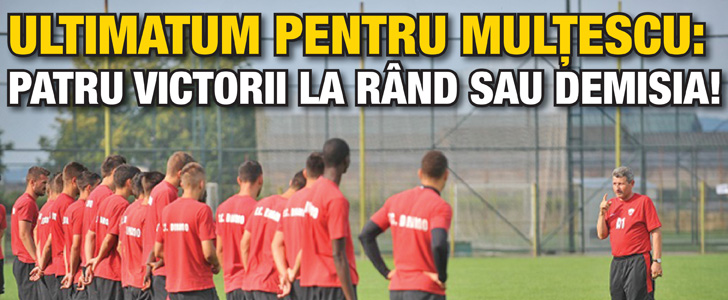 Ultimatum pentru Multescu: Patru victorii la rand sau demisia!