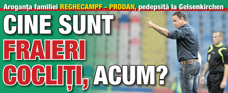 Aroganta familiei Reghecampf – Prodan, pedepsita la Gelsenkirchen: Cine sunt fraieri cocliti, acum?