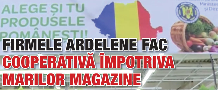 Firmele ardelene fac cooperativa impotriva marilor magazine