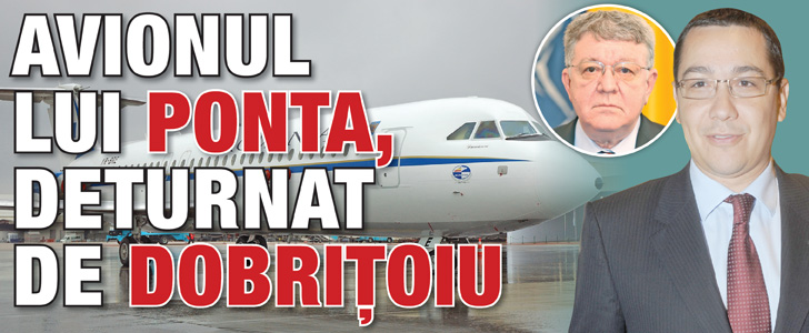 Avionul lui Ponta, deturnat de Dobritoiu