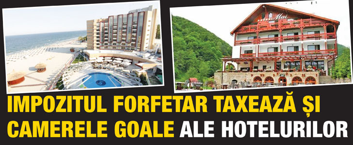 Impozitul forfetar taxeaza si camerele goale ale hotelurilor