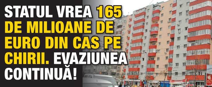 Statul vrea 165 de milioane de euro din CAS pe chirii. Evaziunea continua