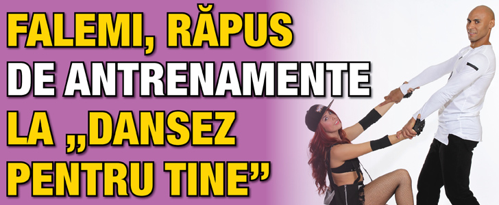 Falemi, rapus de antrenamentele de la “Dansez pentru tine”