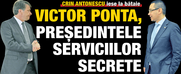 Antonescu iese la bataie: Ponta, presedintele serviciilor secrete