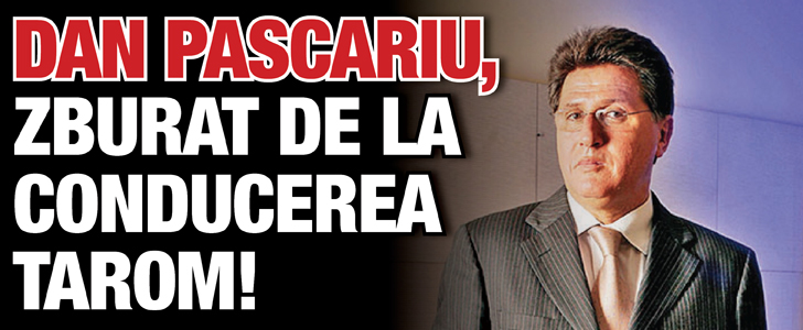 Dan Pascariu, maturat de la conducerea Tarom