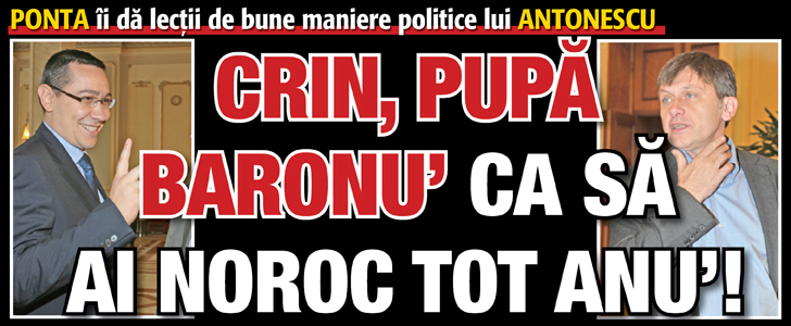 Ponta ii da lectii de bune maniere politice lui Antonescu: Crin, pupa baronu’ ca sa ai noroc tot anu’!