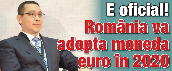 Victor Ponta: Romania adopta euro in 2020