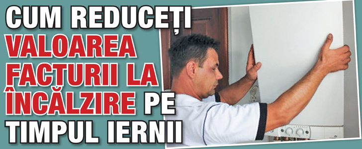 Cum reduceti valoarea facturii la incalzire pe timpul iernii