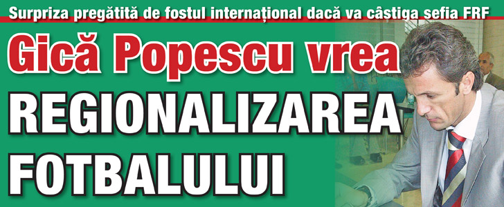 Gica Popescu vrea REGIONALIZAREA fotbalului