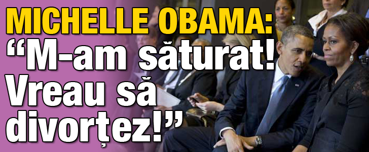 Michelle Obama: “M-am saturat! Vreau sa divortez!”
