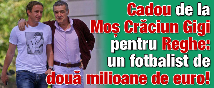 Cadou de la Mos Craciun Gigi pentru Reghe – un fotbalist de doua milioane de euro!