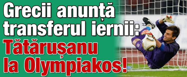 Grecii anunta transferul iernii: Tatarusanu la Olympiakos!