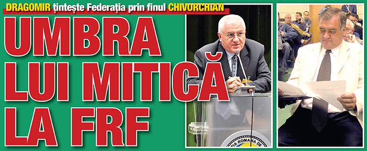 Dragomir tinteste Federatia prin finul Chivorchian!