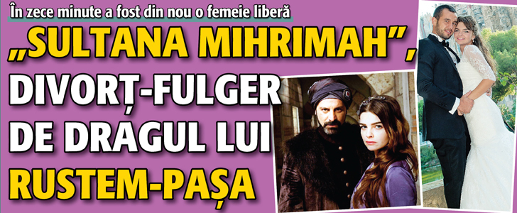 „Sultana Mihrimah”, divort-fulger de dragul lui Rustem-Pasa