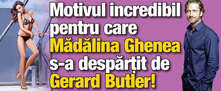 De ce s-a despartit Madalina Ghenea de Gerard Butler!