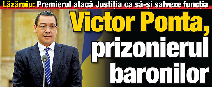 Ponta, prizonierul baronilor