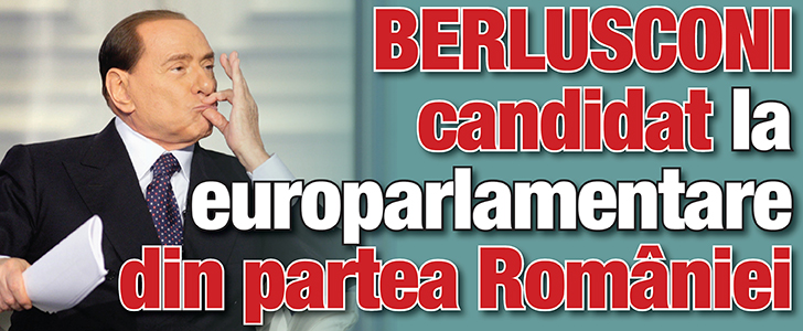 Silvio Berlusconi, candidat la europarlamentare din partea Romaniei