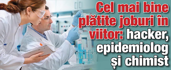 Cel mai bine platite joburi in viitor: hacker, epidemiolog si chimist