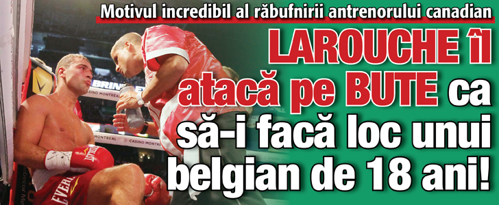 Larouche il ataca pe Bute ca sa-i faca loc unui belgian de 18 ani!