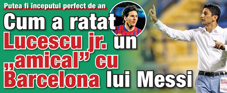 Putea fi inceputul perfect de an: Cum a ratat Lucescu jr. un „amical” cu Barcelona lui Messi