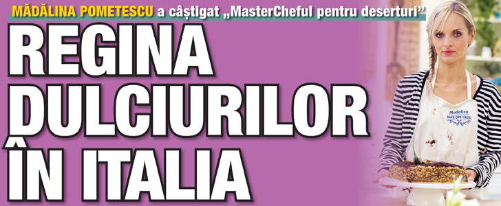 A castigat “MasterCheful pentru deserturi”:  Romanca Madalina Pometescu, regina dulciurilor in Italia