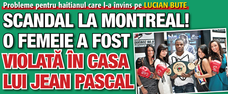 Megascandal la Montreal!  O femeie a fost violata in casa lui Jean Pascal