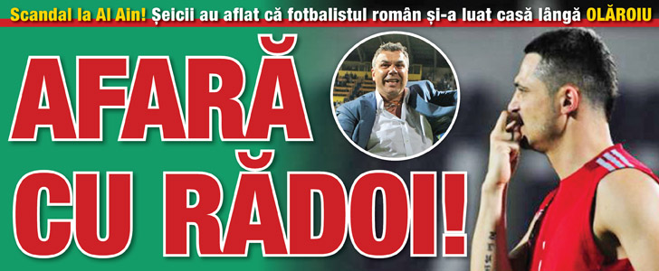 Scandal la Al Ain! Seicii au aflat ca Radoi si-a luat casa langa Olaroiu!